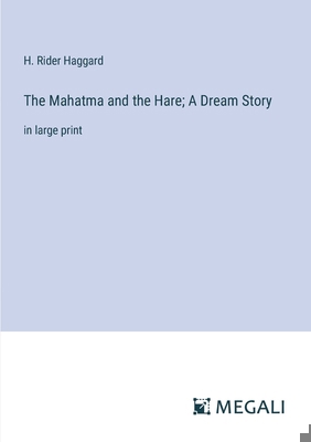 The Mahatma and the Hare; A Dream Story: in lar... 3387021941 Book Cover