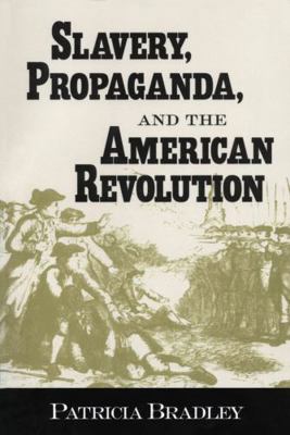 Slavery, Propaganda, and the American Revolution 157806211X Book Cover