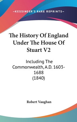 The History Of England Under The House Of Stuar... 1436543207 Book Cover