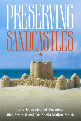 Preserving Sandcastles: The Educational Paradox 1967055238 Book Cover