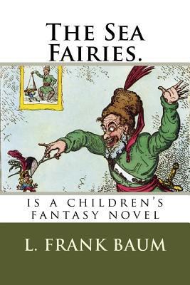 The Sea Fairies.: is a children's fantasy novel 1719386463 Book Cover