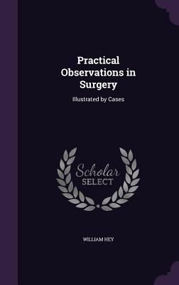 Practical Observations in Surgery: Illustrated ... 1340609770 Book Cover