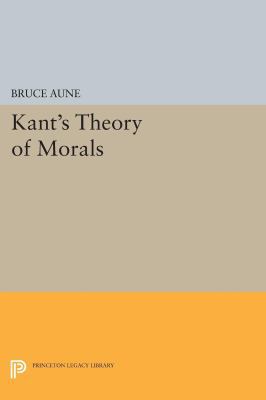 Kant's Theory of Morals 0691616396 Book Cover