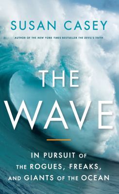 The Wave: In Pursuit of the Rogues, Freaks, and... [Large Print] 1410434036 Book Cover