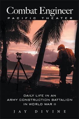 Combat Engineer, Pacific Theater: Daily Life in... 1514491192 Book Cover