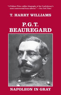 P. G. T. Beauregard: Napoleon in Gray 0807119741 Book Cover