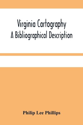 Virginia Cartography; A Bibliographical Descrip... 9354481191 Book Cover
