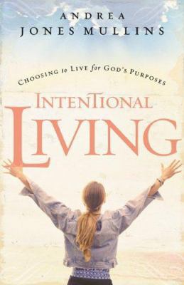 Intentional Living: Choosing the Live for God's... 1563099276 Book Cover