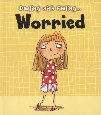 Worried (Dealing with Feeling) 1406250554 Book Cover
