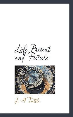 Life Present and Future 1115910515 Book Cover