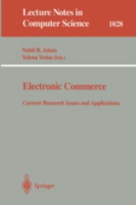 Electronic Commerce: Current Research Issues and Applications (Lecture Notes in Computer Science)