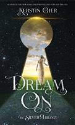 Dream on: The Silver Trilogy 1627790799 Book Cover