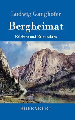 Bergheimat: Erlebtes und Erlauschtes [German] 3843099529 Book Cover