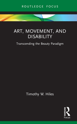 Art, Movement, and Disability: Transcending the... 1032579617 Book Cover