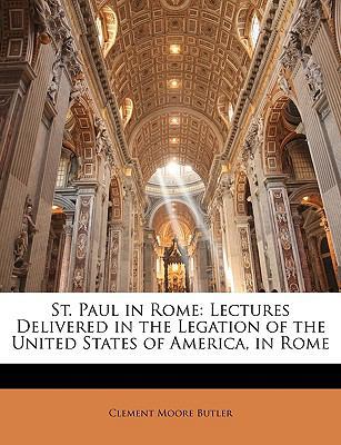 St. Paul in Rome: Lectures Delivered in the Leg... 1146030169 Book Cover