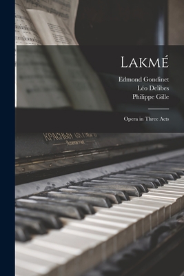 Lakmé: Opera in Three Acts 101656239X Book Cover