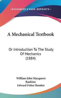 A Mechanical Textbook: Or Introduction To The S... 1436613108 Book Cover