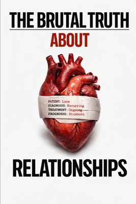 The Brutal Truth About Relationships B0GSZ5DV8L Book Cover