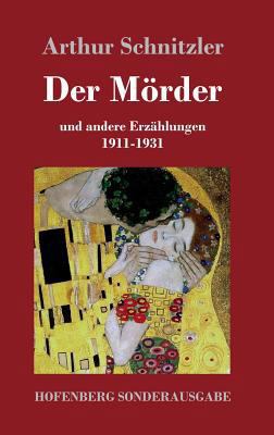 Der Mörder: und andere Erzählungen 1911-1931 [German] 3743720744 Book Cover