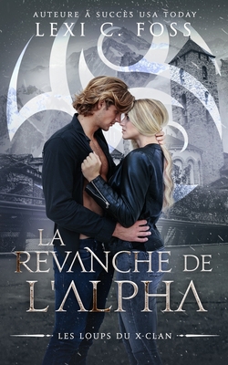 La Revanche de l'Alpha: Une Romance Paranormale [French] 1685300049 Book Cover