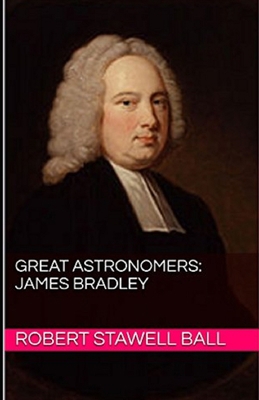 Great Astronomers: James Bradley Illustrated B08KGT7B52 Book Cover