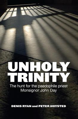 Unholy Trinity: The Hunt for the Paedophile Pri... 1743314027 Book Cover