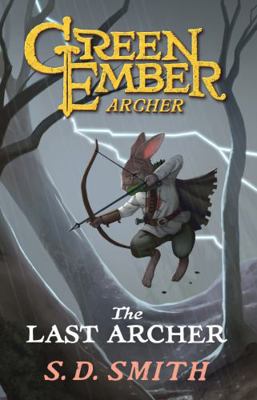 The Last Archer: Green Ember Archer Book 1 1951305280 Book Cover