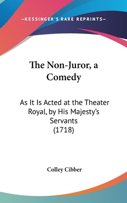 The Non-Juror, a Comedy: As It Is Acted at the ... 1161926623 Book Cover