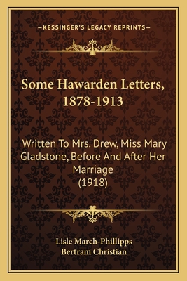 Some Hawarden Letters, 1878-1913: Written To Mr... 1164101994 Book Cover