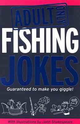 Adult Only Fishing Jokes Guaranteed to Make You... 1741216605 Book Cover