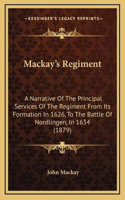 Mackay's Regiment: A Narrative Of The Principal... 1168808391 Book Cover