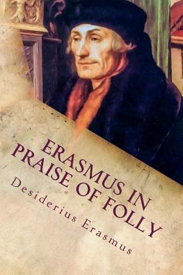 Erasmus In Praise of Folly: Illustrated 1537699458 Book Cover