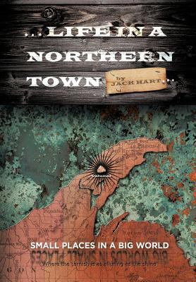 ... Life in a Northern Town: Small Places in a ... 146697124X Book Cover