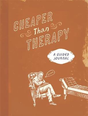 Cheaper Than Therapy: A Guided Journal 076245976X Book Cover