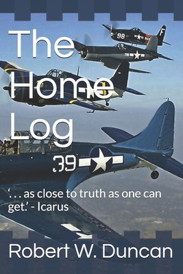 The Home Log: '. . . as close to truth as one c... B0857CJ9P2 Book Cover