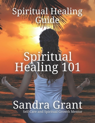 Spiritual Healing 101: A Comprehensive Guide to... B0CFWLPS3B Book Cover