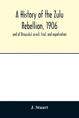 A history of the Zulu Rebellion, 1906: and of D... 9354013139 Book Cover