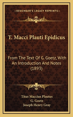 T. Macci Plauti Epidicus: From the Text of G. G... 1164966596 Book Cover