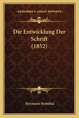 Die Entwicklung Der Schrift (1852) [German] 1168359384 Book Cover