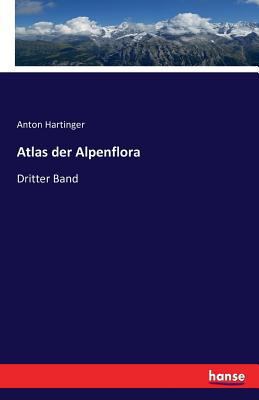 Atlas der Alpenflora: Dritter Band [German] 3742870645 Book Cover