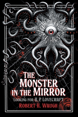The Monster in the Mirror: Looking for H. P. Lo... 0976159279 Book Cover