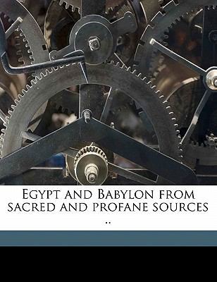 Egypt and Babylon from Sacred and Profane Sourc... 1172396442 Book Cover