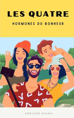 Les Quatre Hormones du bonheur [French] B0C87SQSH5 Book Cover