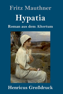 Hypatia (Großdruck): Roman aus dem Altertum [German] 3847831534 Book Cover