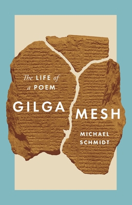 Gilgamesh: The Life of a Poem 0691205167 Book Cover