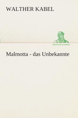 Malmotta - das Unbekannte [German] 3849530590 Book Cover