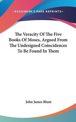 The Veracity Of The Five Books Of Moses, Argued... 0548181012 Book Cover