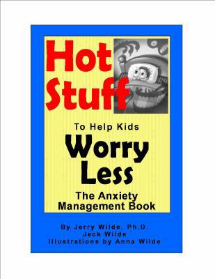 Hot Stuff to Help Kids Worry Less: The Anxiety ... 0965761088 Book Cover