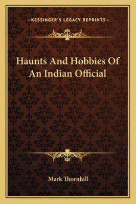 Haunts And Hobbies Of An Indian Official 1163287601 Book Cover