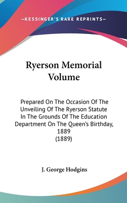 Ryerson Memorial Volume: Prepared On The Occasi... 1436504252 Book Cover